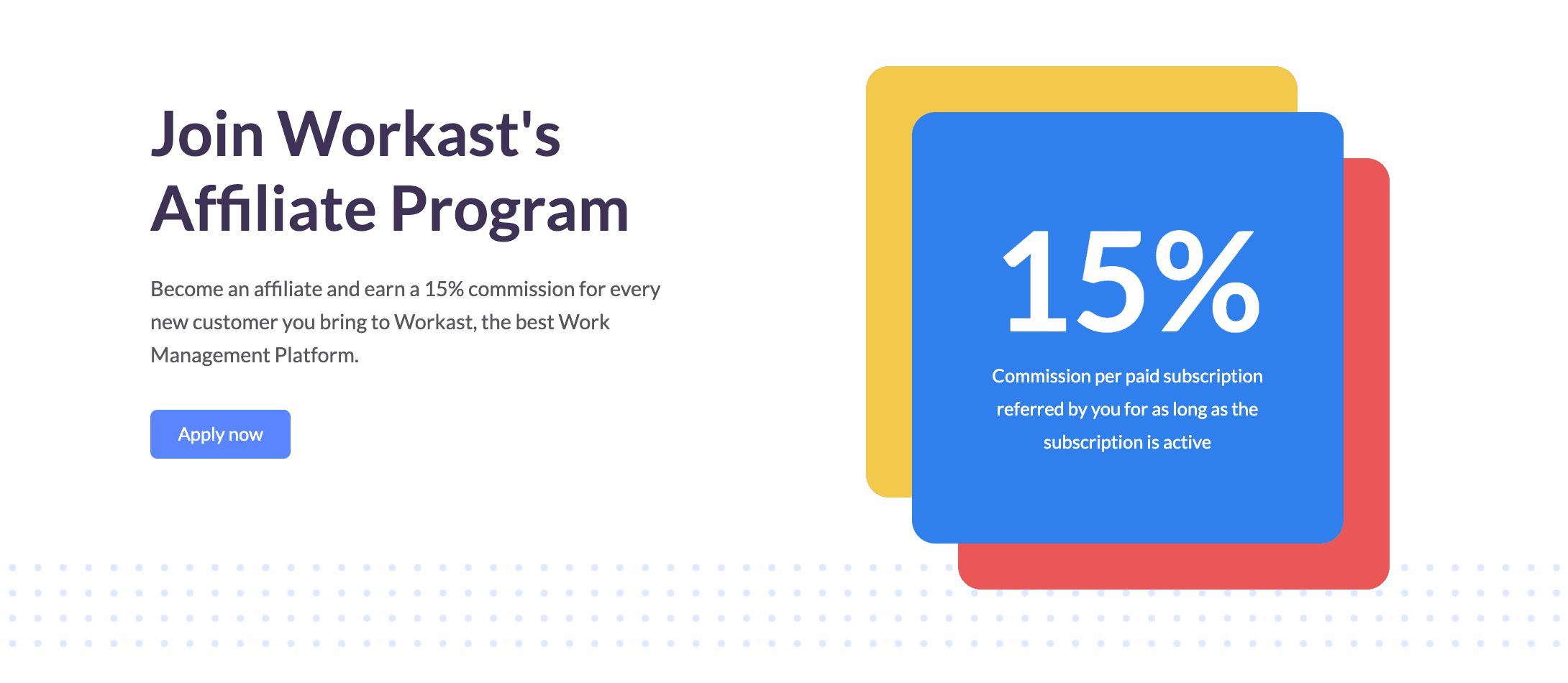 Workast's affiliate program landing page, featuring a link to apply. It includes an image that offers 15% commission per referred paid subscription.